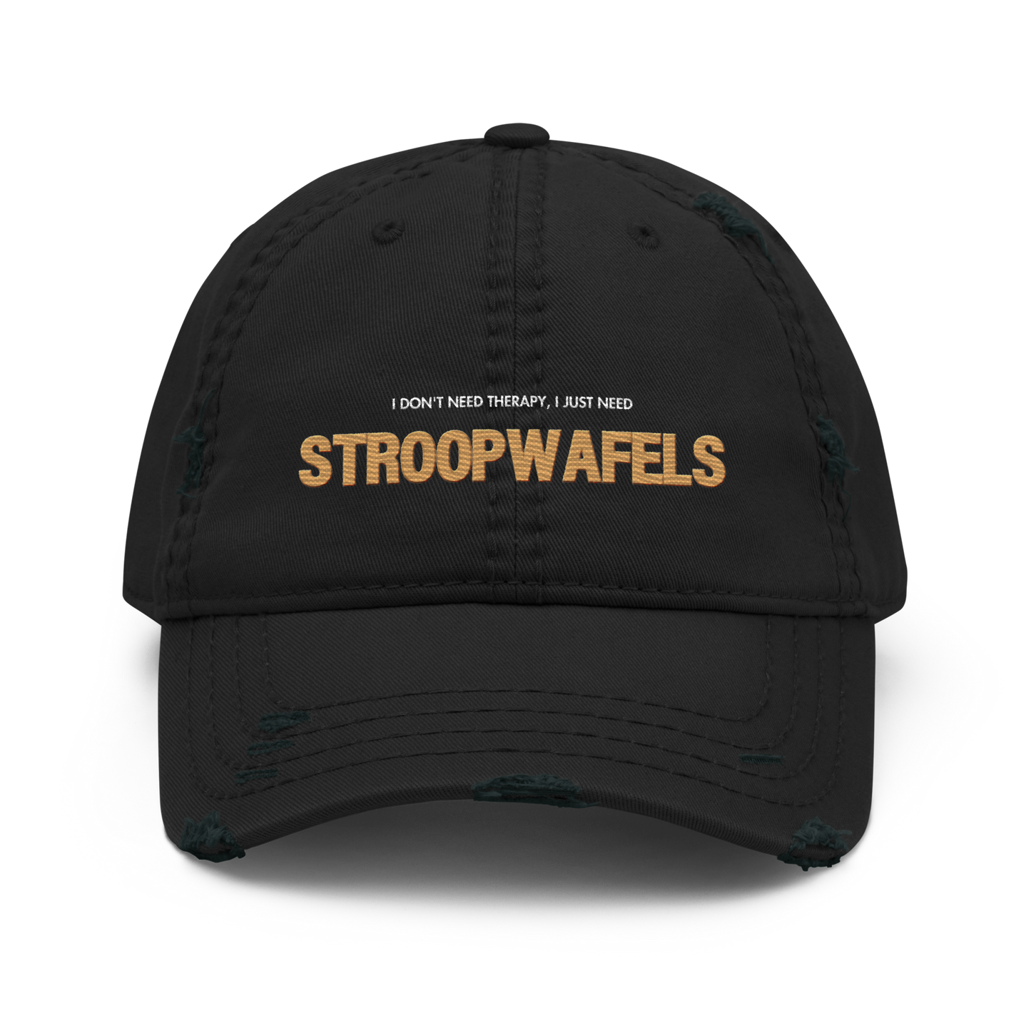 "I Don't Need Therapy, I Just Need STROOPWAFELS" iconic Distressed Faded Dad Hat