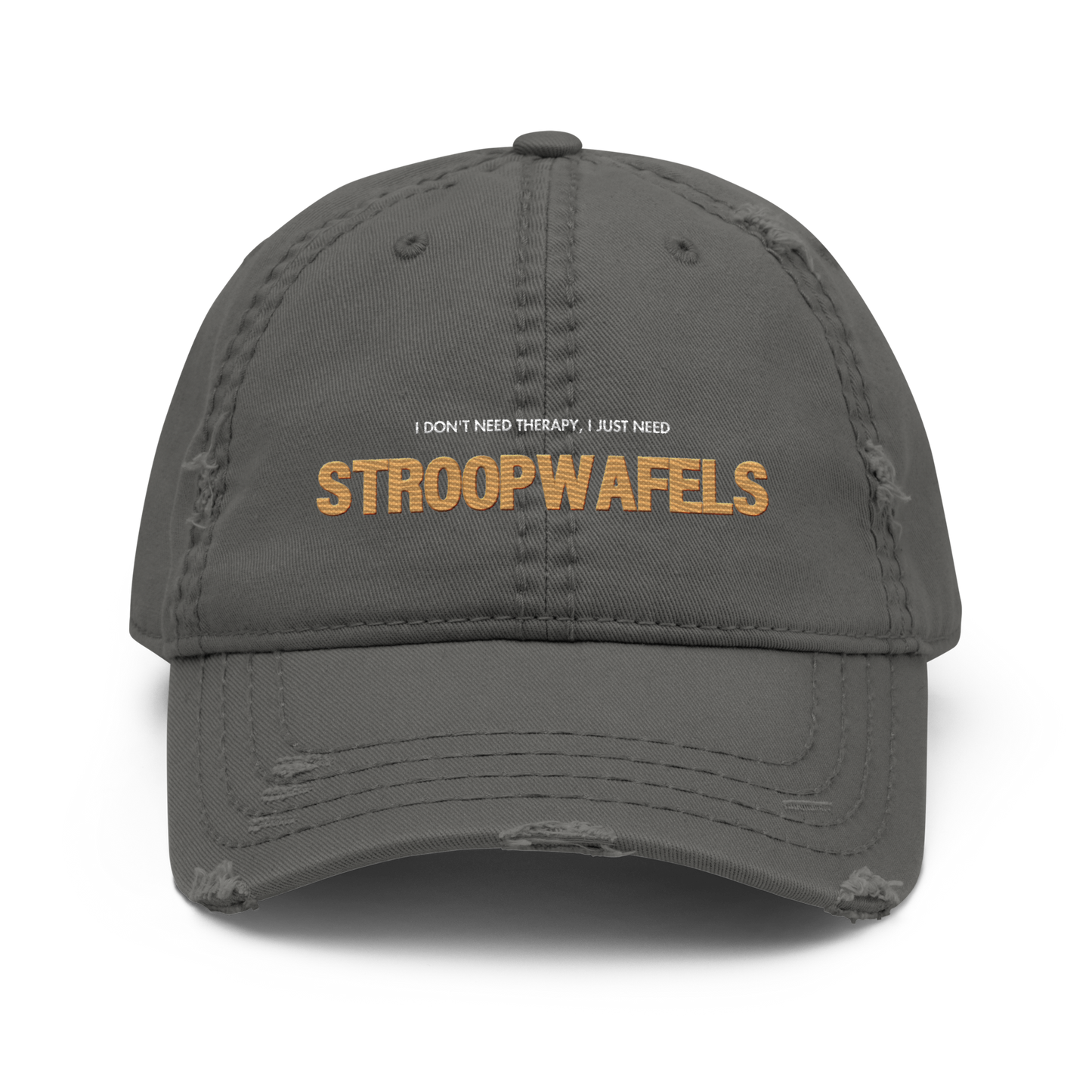 "I Don't Need Therapy, I Just Need STROOPWAFELS" iconic Distressed Faded Dad Hat