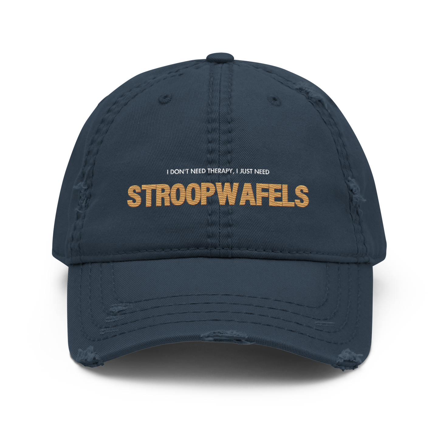 "I Don't Need Therapy, I Just Need STROOPWAFELS" iconic Distressed Faded Dad Hat