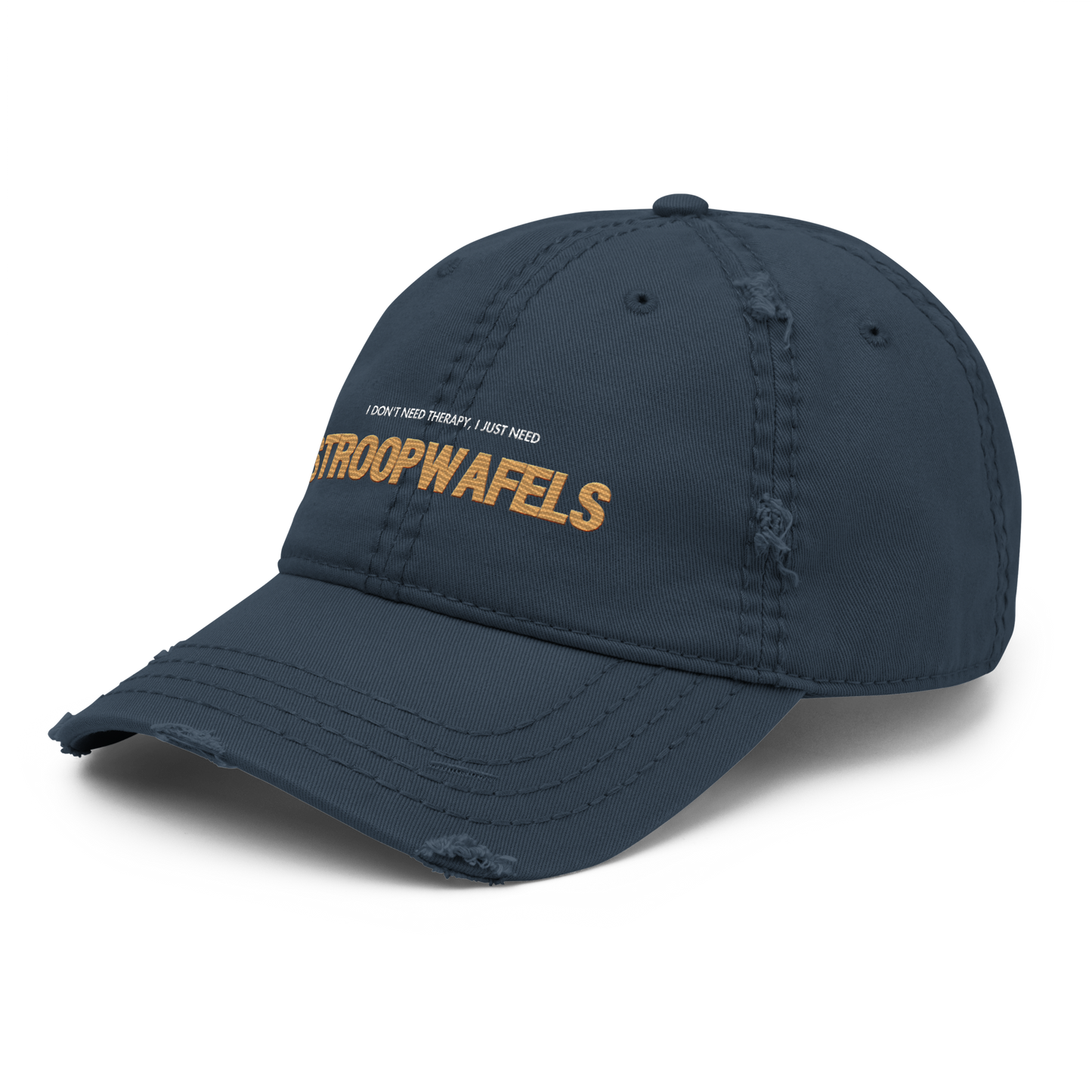 "I Don't Need Therapy, I Just Need STROOPWAFELS" iconic Distressed Faded Dad Hat