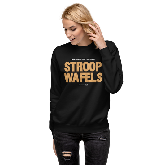 Essential Stylish Crewneck Premium Sweatshirt with "I Don't Need Therapy, I Just Need STROOPWAFELS" motif