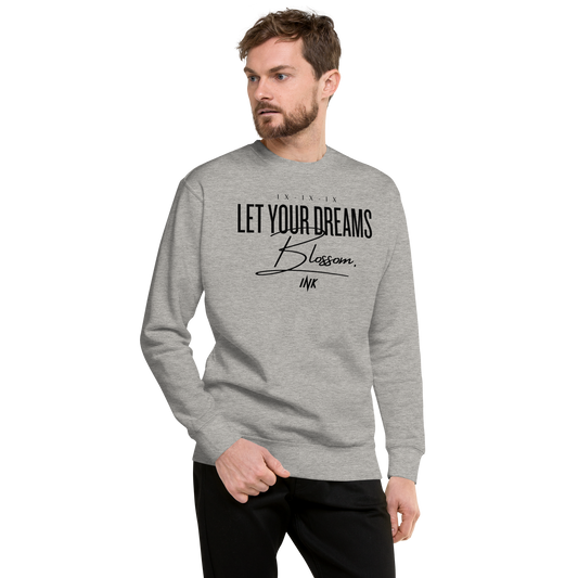 Essential Stylish Crewneck Premium Sweatshirt with "Let Your Dreams Blossom" design