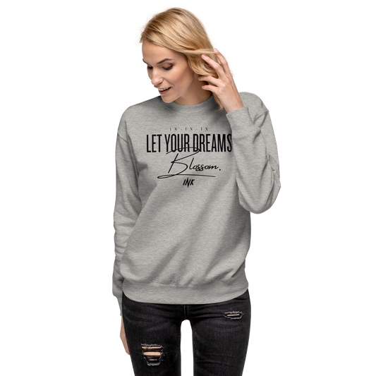 Essential Stylish Crewneck Premium Sweatshirt with "Let Your Dreams Blossom" design