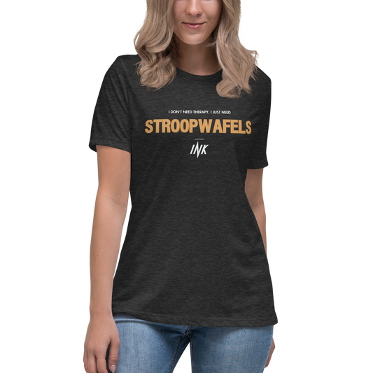 "I Don't Need Therapy, I Just Need STROOPWAFELS" Iconic Premium Comfort Women's Relaxed Tee